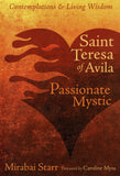 Saint Teresa of Avila: Passionate Mystic by Mirabai Starr