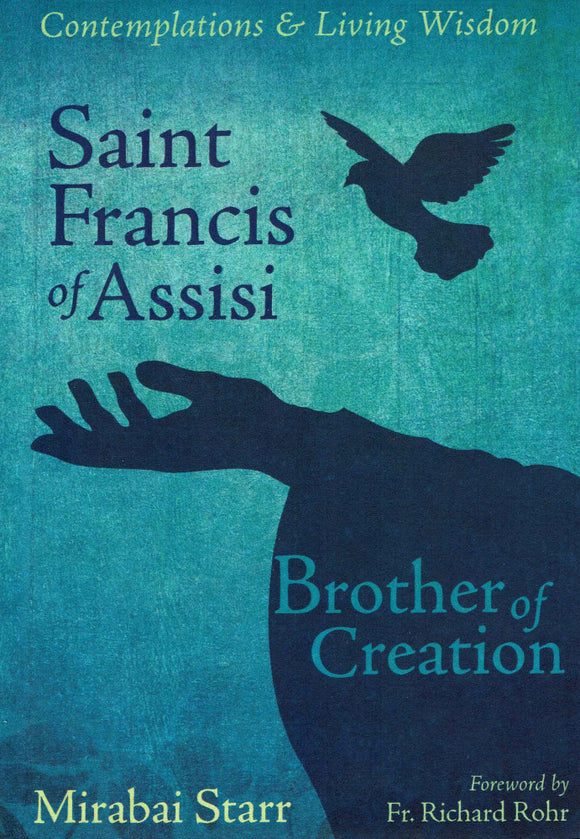 Saint Francis of Assisi: Brother of Creation by Mirabai Starr